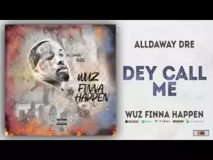 Alldaway Dre - Dey Call Me